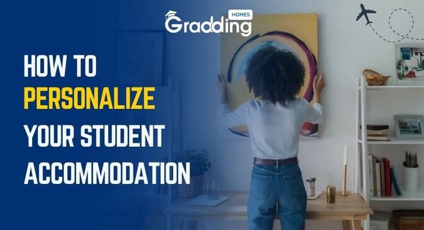 How to Personalize Your Student accommodation? How to Personalize Your Student Accommodation?