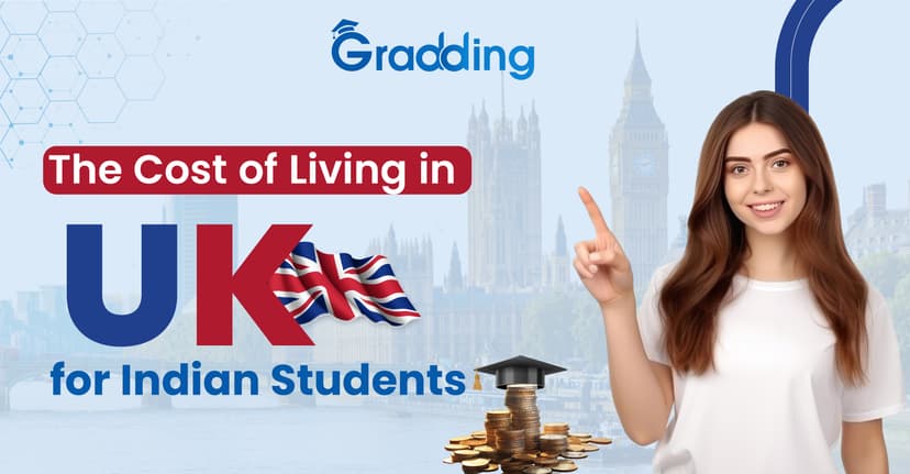 The Cost of Living in UK for Indian Students Cost of Living in UK for Indian Students 2025 : A Proper Guide